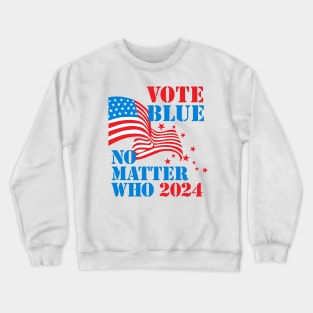 Vote Blue - No Matter Who in 2024 (for light backgrounds) Crewneck Sweatshirt